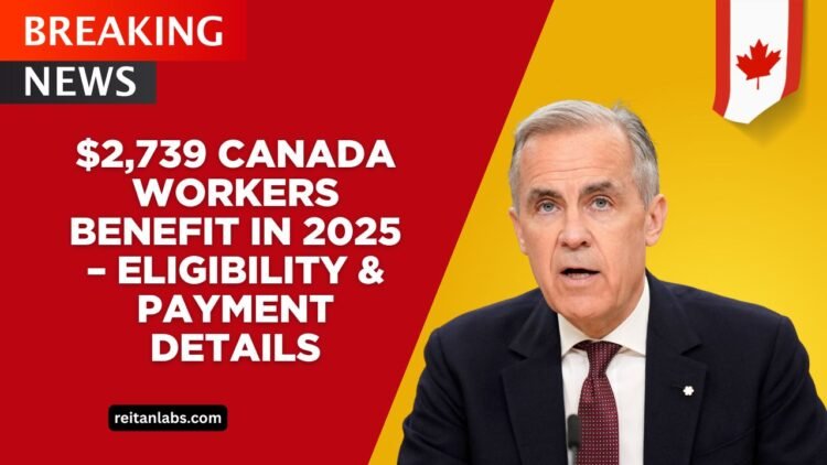 $2,739 Canada Workers Benefit In 2025 – Eligibility, Disability Top-Up & Advance Payment Details