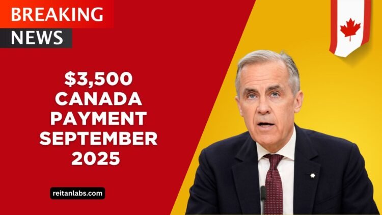 $3,500 Canada Payment September 2025 – Full Eligibility Rules & Payment Schedule