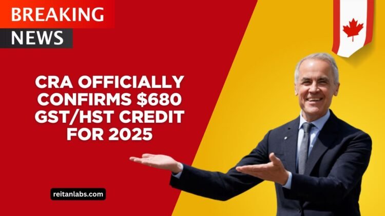 CRA Officially Confirms $680 GST/HST Credit For 2025 – Eligibility Requirements And Quarterly Payment Dates