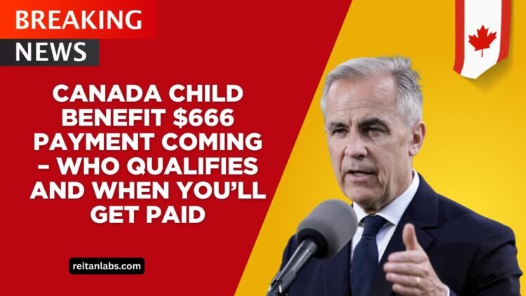 Canada Child Benefit $666 Payment Coming – Who Qualifies And When You’ll Get Paid