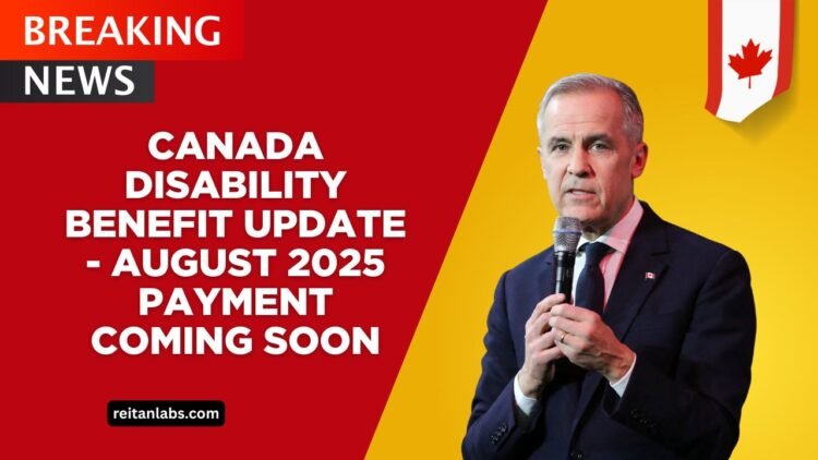 Canada Disability Benefit Update – August 2025 Payment Coming Soon