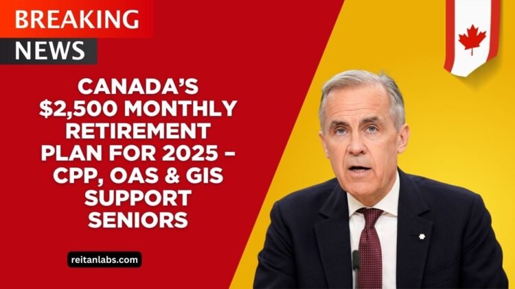 Canada’s $2,500 Monthly Retirement Plan For 2025 – How CPP, OAS & GIS Support Seniors