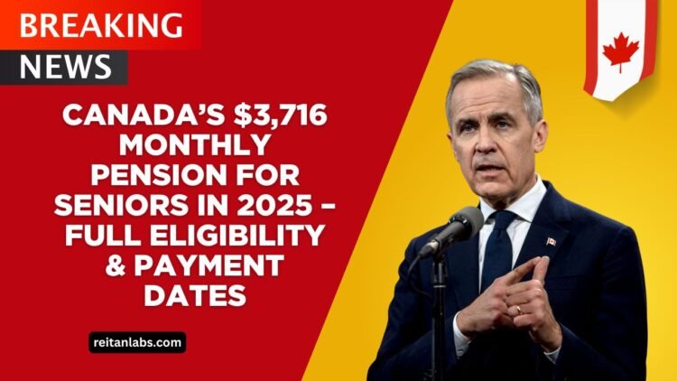 Canada’s $3,716 Monthly Pension For Seniors In 2025 – Full Eligibility, Payment Dates & How To Apply
