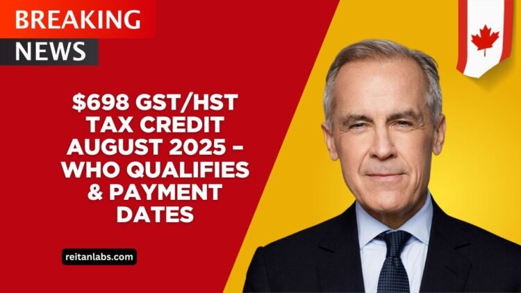 $698 GST/HST Tax Credit August 2025 – Who Qualifies, Payment Dates & Full Payout 