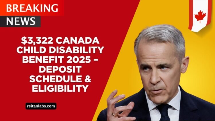 $3,322 Canada Child Disability Benefit 2025 – Deposit Schedule, Eligibility & Full Details