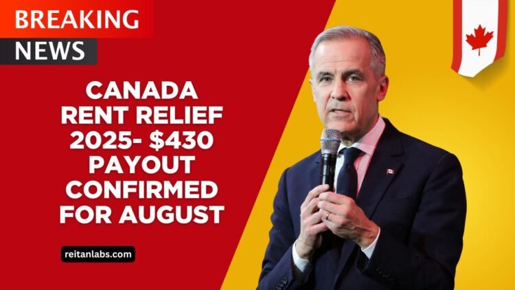 Canada Rent Relief 2025- $430 Payout Confirmed For August – Everything Tenants Must Know