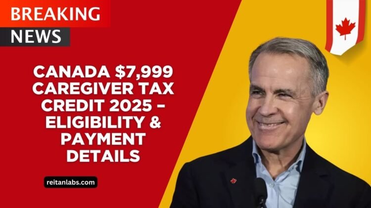 Canada $7,999 Caregiver Tax Credit 2025 – Full Eligibility And Payment Details
