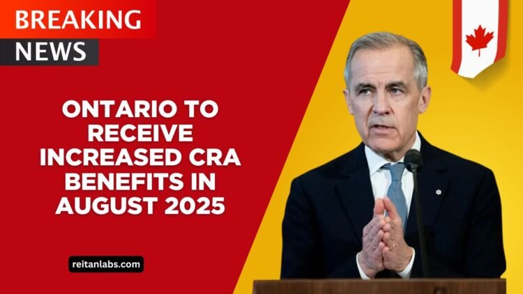 Ontario To Receive Increased CRA Benefits In August 2025 – Full Payment Breakdown